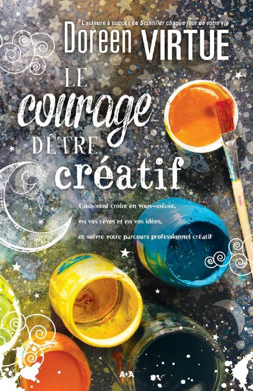 Cover of the book Le courage d’être créatif by Doreen Virtue, Éditions AdA