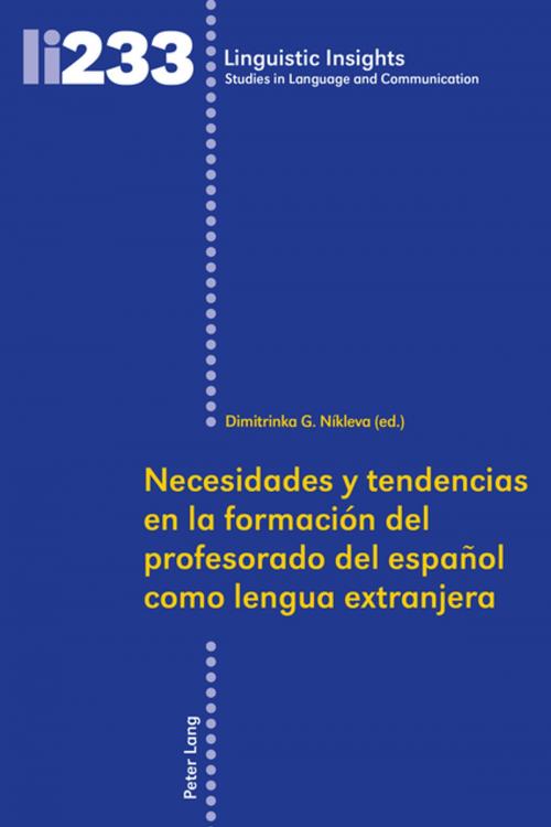 Cover of the book Necesidades y tendencias en la formación del profesorado de español como lengua extranjera by , Peter Lang
