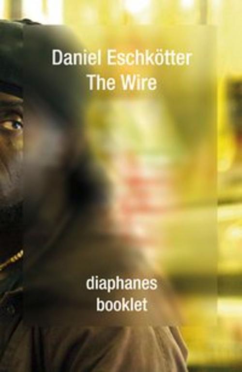 Cover of the book The Wire by Daniel Eschkötter, Diaphanes