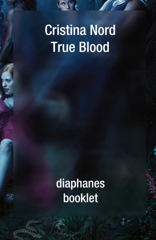 Cover of the book True Blood by Cristina Nord, Diaphanes