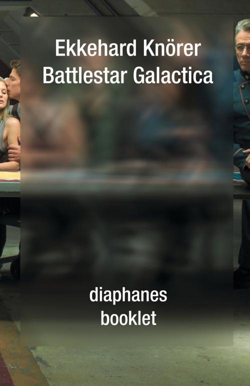 Cover of the book Battlestar Galactica by Ekkehard Knörer, Diaphanes
