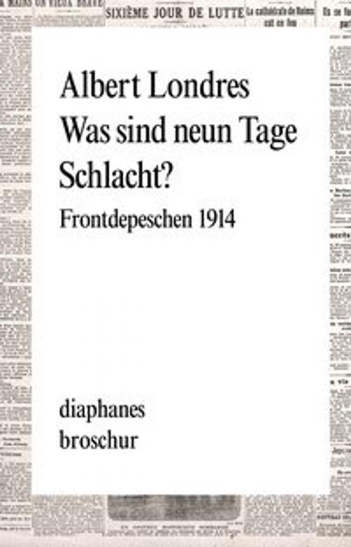 Cover of the book Was sind neun Tage Schlacht? by Albert Londres, Diaphanes