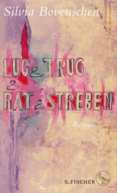 Cover of the book Lug und Trug und Rat und Streben by Silvia Bovenschen, FISCHER E-Books