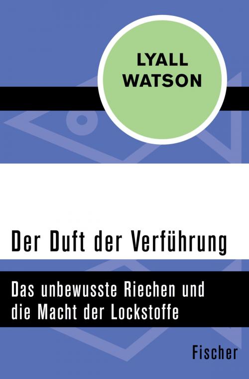Cover of the book Der Duft der Verführung by Dr. Lyall Watson, FISCHER Digital