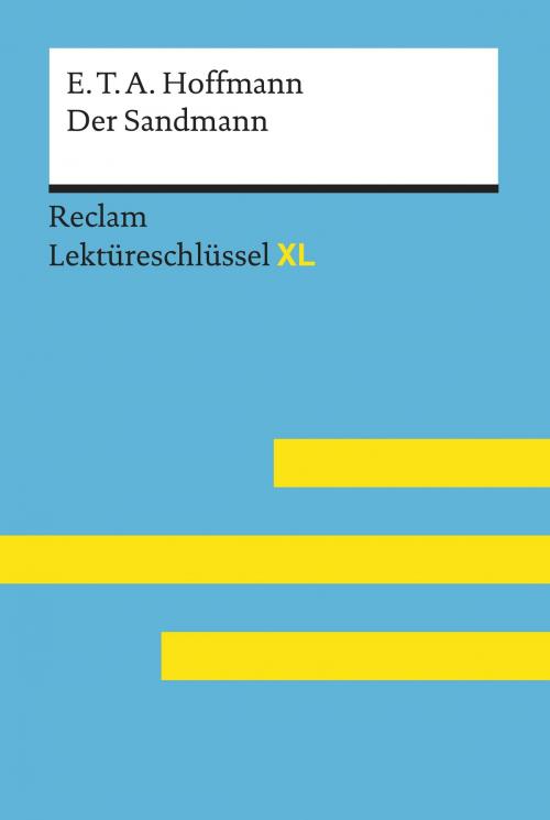 Cover of the book Der Sandmann von E. T. A. Hoffmann: Lektüreschlüssel mit Inhaltsangabe, Interpretation, Prüfungsaufgaben mit Lösungen, Lernglossar. (Reclam Lektüreschlüssel XL) by Peter Bekes, Reclam Verlag