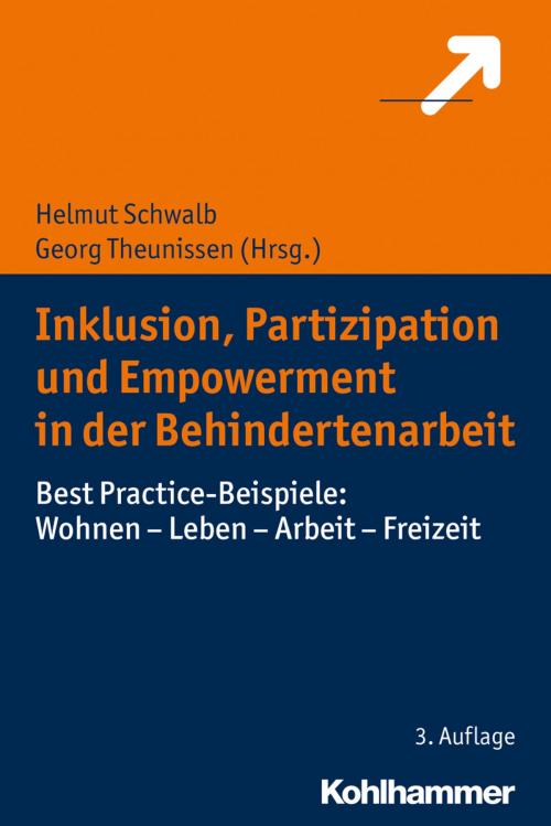 Cover of the book Inklusion, Partizipation und Empowerment in der Behindertenarbeit by Helmut Schwalb, Georg Theunissen, Kohlhammer Verlag