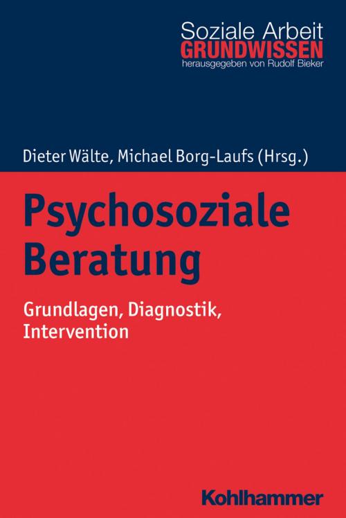 Cover of the book Psychosoziale Beratung by Rudolf Bieker, Kohlhammer Verlag