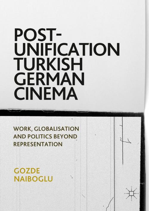 Cover of the book Post-Unification Turkish German Cinema by Gozde Naiboglu, Springer International Publishing