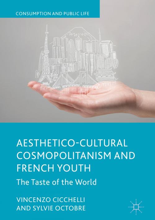 Cover of the book Aesthetico-Cultural Cosmopolitanism and French Youth by Vincenzo Cicchelli, Sylvie Octobre, Springer International Publishing
