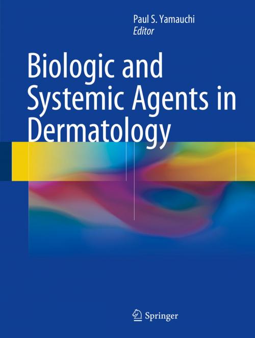 Cover of the book Biologic and Systemic Agents in Dermatology by , Springer International Publishing