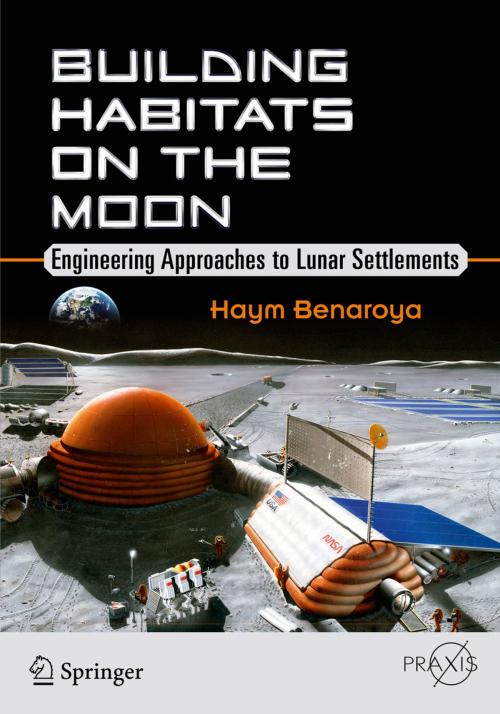 Cover of the book Building Habitats on the Moon by Haym Benaroya, Springer International Publishing