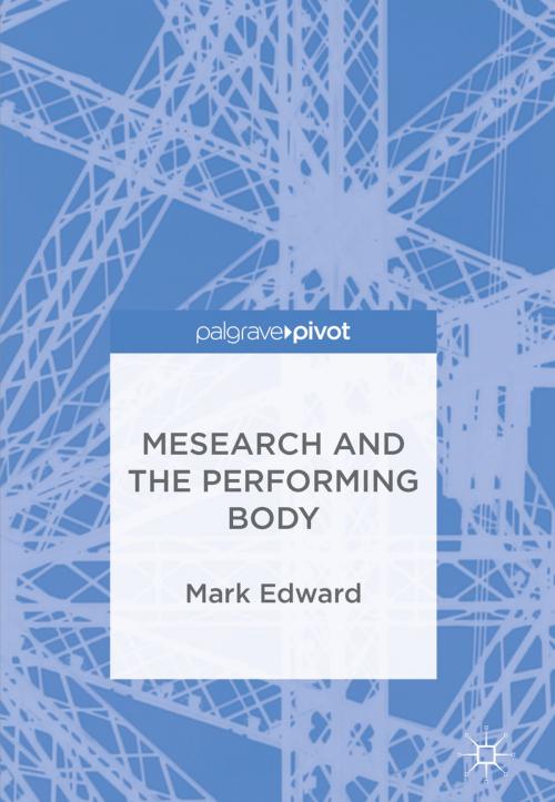 Cover of the book Mesearch and the Performing Body by Mark Edward, Springer International Publishing