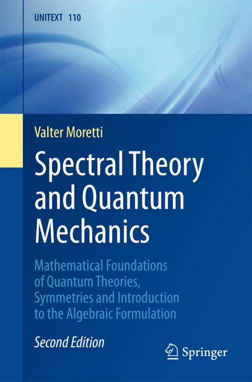 Cover of the book Spectral Theory and Quantum Mechanics by Valter Moretti, Springer International Publishing