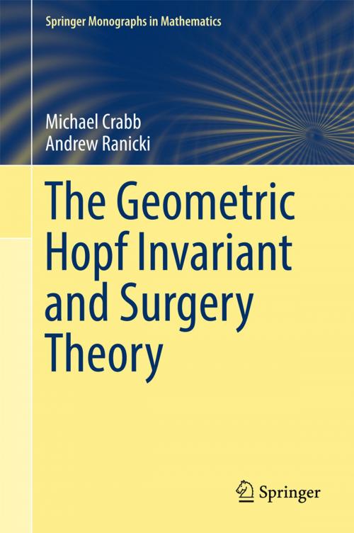 Cover of the book The Geometric Hopf Invariant and Surgery Theory by Michael Crabb, Andrew Ranicki, Springer International Publishing