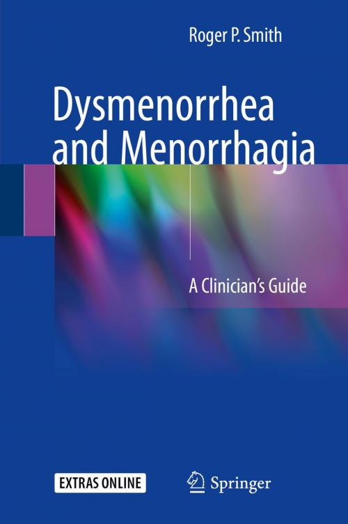 Cover of the book Dysmenorrhea and Menorrhagia by Roger P. Smith, Springer International Publishing