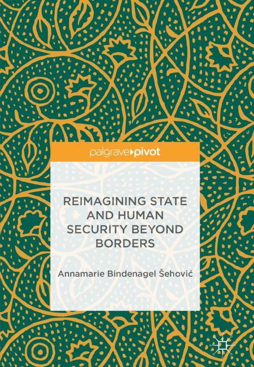 Cover of the book Reimagining State and Human Security Beyond Borders by Annamarie Bindenagel Šehović, Springer International Publishing