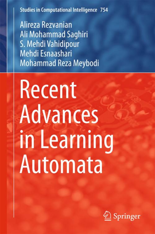Cover of the book Recent Advances in Learning Automata by Alireza Rezvanian, Ali Mohammad Saghiri, Seyed Mehdi Vahidipour, Mehdi Esnaashari, Mohammad Reza Meybodi, Springer International Publishing