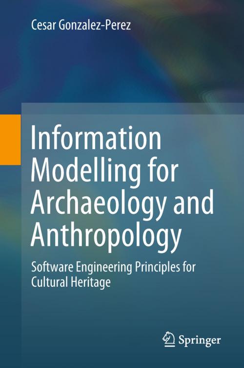 Cover of the book Information Modelling for Archaeology and Anthropology by Cesar Gonzalez-Perez, Springer International Publishing