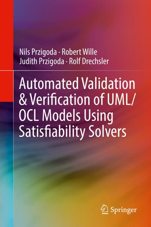 Cover of the book Automated Validation & Verification of UML/OCL Models Using Satisfiability Solvers by Nils Przigoda, Robert Wille, Judith Przigoda, Rolf Drechsler, Springer International Publishing