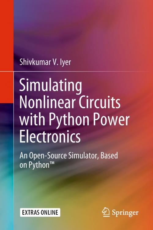 Cover of the book Simulating Nonlinear Circuits with Python Power Electronics by Shivkumar V. Iyer, Springer International Publishing