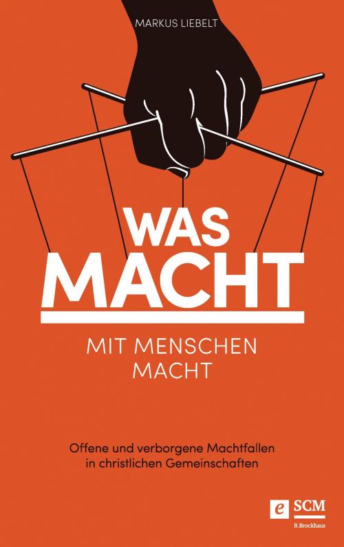 Cover of the book Was Macht mit Menschen macht by Markus Liebelt, SCM R.Brockhaus
