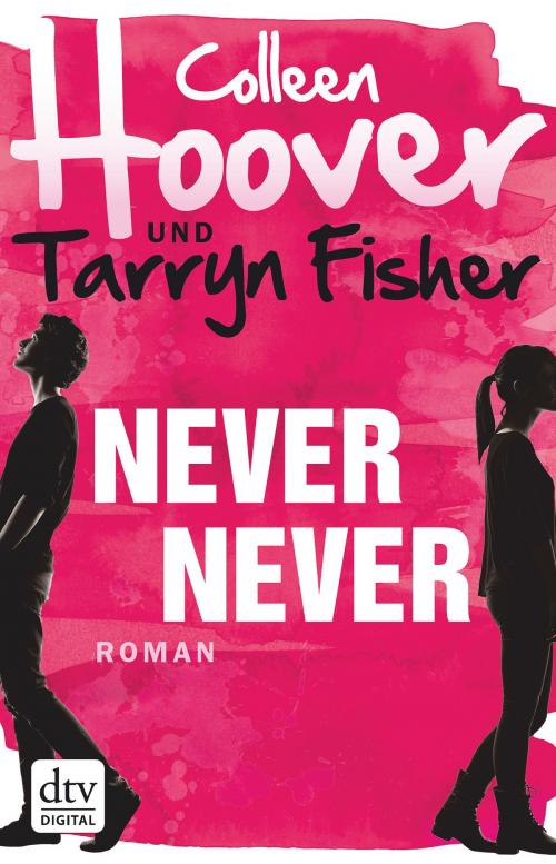 Cover of the book Never Never by Colleen Hoover, Tarryn Fisher, dtv Verlagsgesellschaft mbH & Co. KG