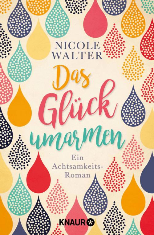 Cover of the book Das Glück umarmen by Nicole Walter, Knaur eBook