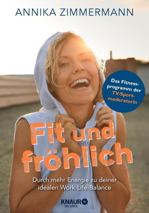 Cover of the book Fit und fröhlich by Annika Zimmermann, Knaur Balance eBook