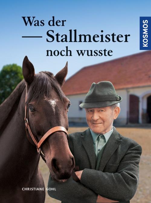 Cover of the book Was der Stallmeister noch wusste by Christiane Gohl, Franckh-Kosmos Verlags-GmbH & Co. KG