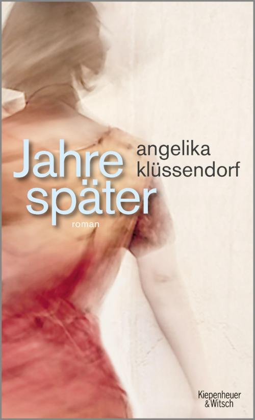 Cover of the book Jahre später by Angelika Klüssendorf, Kiepenheuer & Witsch eBook