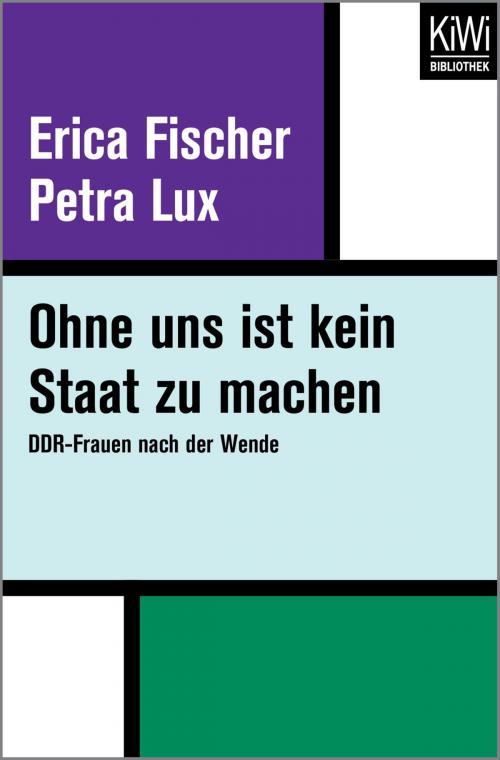 Cover of the book Ohne uns ist kein Staat zu machen by Erica Fischer, Petra Lux, Kiwi Bibliothek