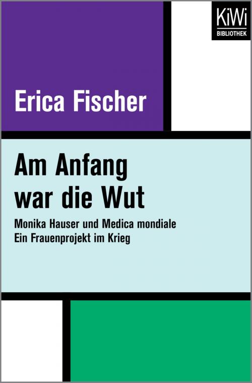 Cover of the book Am Anfang war die Wut by Erica Fischer, Kiwi Bibliothek
