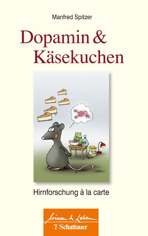 Cover of the book Dopamin und Käsekuchen by Manfred Spitzer, Schattauer
