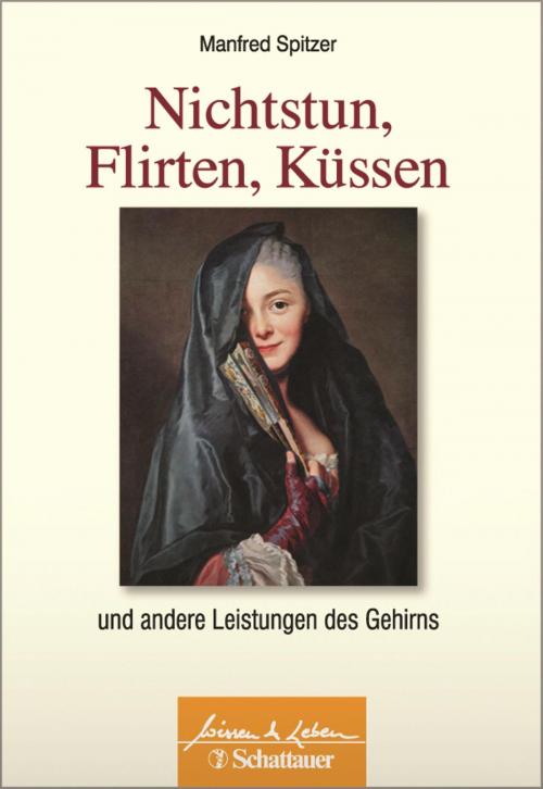 Cover of the book Nichtstun, Flirten, Küssen by Manfred Spitzer, Schattauer