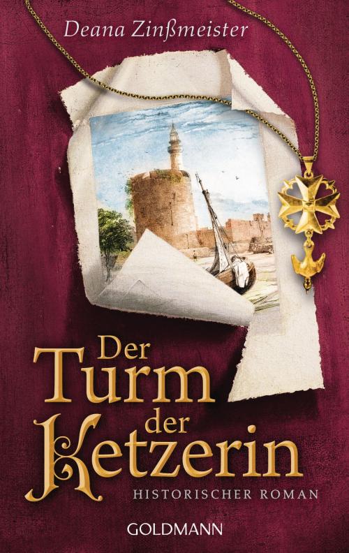 Cover of the book Der Turm der Ketzerin by Deana Zinßmeister, Goldmann Verlag