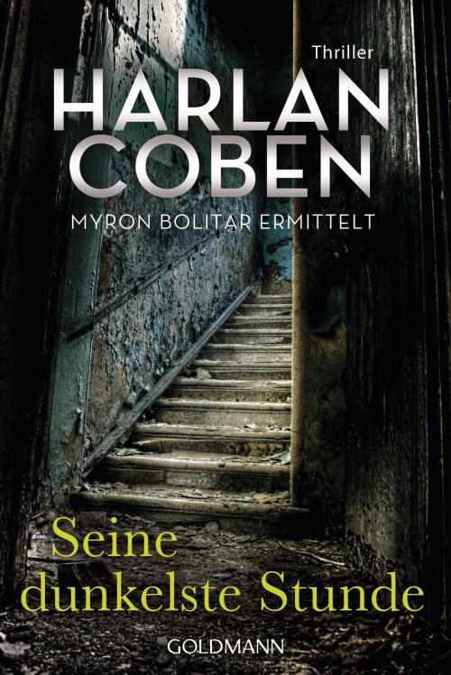 Cover of the book Seine dunkelste Stunde - Myron Bolitar ermittelt by Harlan Coben, Goldmann Verlag