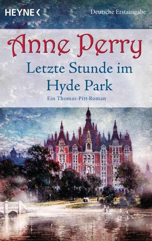 Cover of the book Letzte Stunde im Hyde Park by Anne Perry, Heyne Verlag