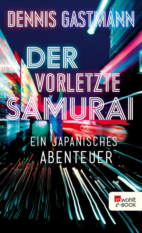 Cover of the book Der vorletzte Samurai by Dennis Gastmann, Rowohlt E-Book