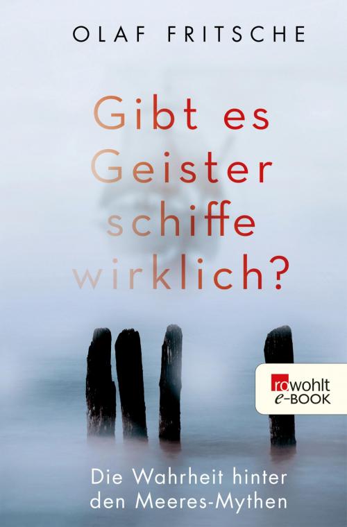 Cover of the book Gibt es Geisterschiffe wirklich? by Olaf Fritsche, Rowohlt E-Book