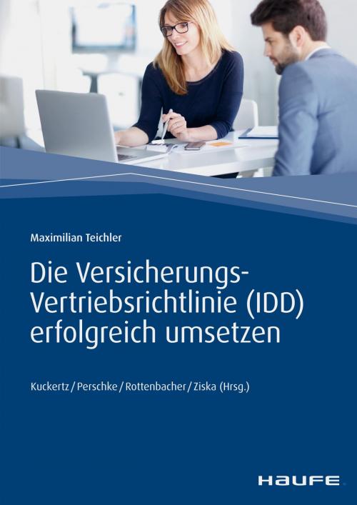 Cover of the book Die Versicherungs-Vertriebsrichtlinie (IDD) erfolgreich umsetzen by Maximilian Teichler, Frank Rottenbacher, Haufe