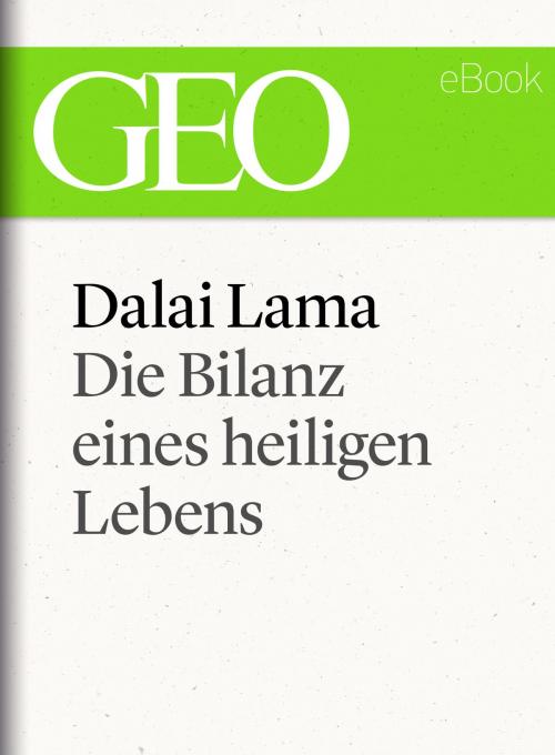 Cover of the book Dalai Lama: Die Bilanz eines heiligen Lebens (GEO eBook Single) by , GEO