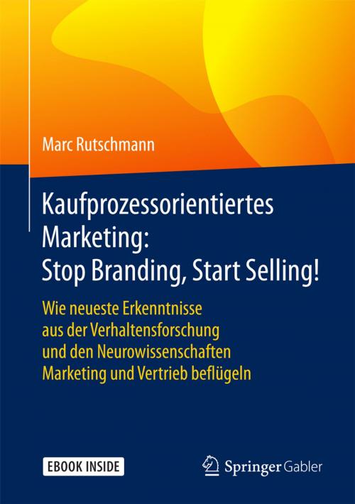 Cover of the book Kaufprozessorientiertes Marketing: Stop Branding, Start Selling! by Marc Rutschmann, Springer Fachmedien Wiesbaden
