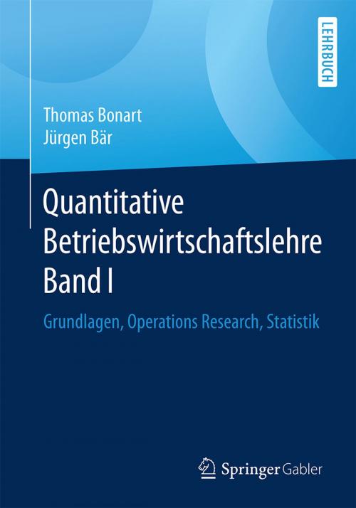 Cover of the book Quantitative Betriebswirtschaftslehre Band I by Thomas Bonart, Jürgen Bär, Springer Fachmedien Wiesbaden