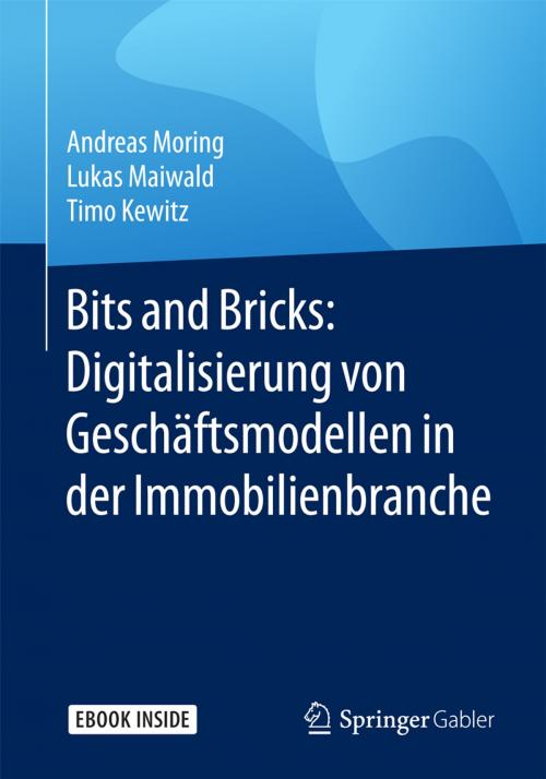Cover of the book Bits and Bricks: Digitalisierung von Geschäftsmodellen in der Immobilienbranche by Andreas Moring, Lukas Maiwald, Timo Kewitz, Springer Fachmedien Wiesbaden