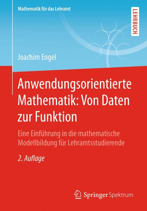 Cover of the book Anwendungsorientierte Mathematik: Von Daten zur Funktion by Joachim Engel, Springer Berlin Heidelberg