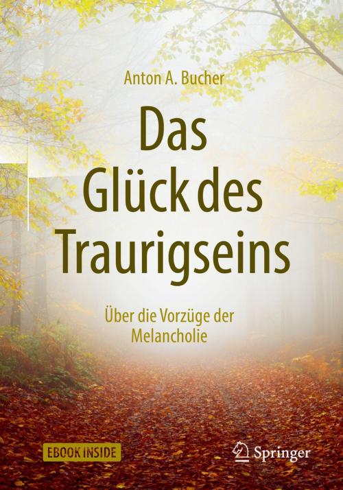 Cover of the book Das Glück des Traurigseins by Anton A. Bucher, Springer Berlin Heidelberg