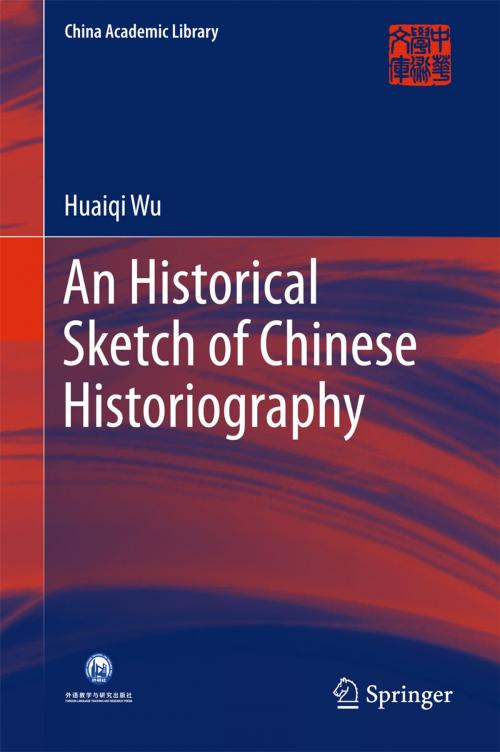Cover of the book An Historical Sketch of Chinese Historiography by Huaiqi Wu, Springer Berlin Heidelberg