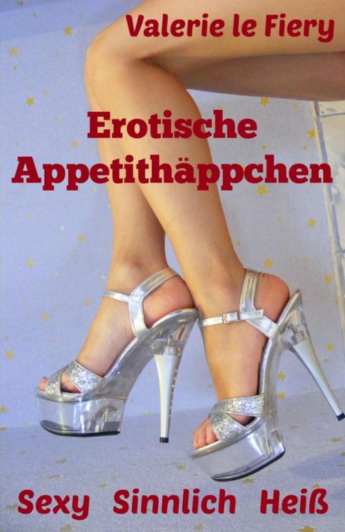 Cover of the book Erotische Appetithäppchen by Valerie le Fiery, BookRix