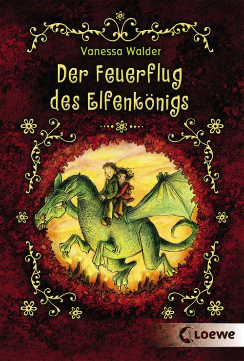 Cover of the book Der Feuerflug des Elfenkönigs by Vanessa Walder, Loewe Verlag