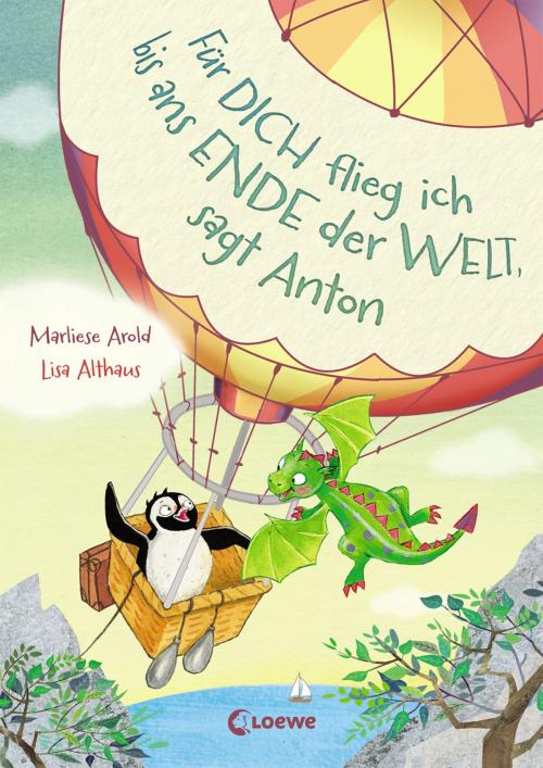 Cover of the book Für dich flieg ich bis ans Ende der Welt, sagt Anton by Marliese Arold, Loewe Verlag